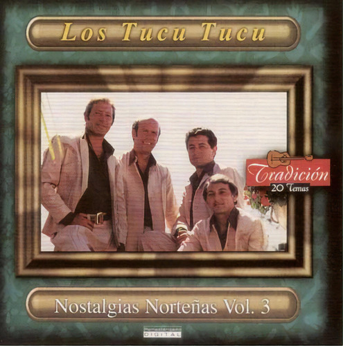 Cd - Nostalgias Norteñas Vol. 3 - Los Tucu Tucu