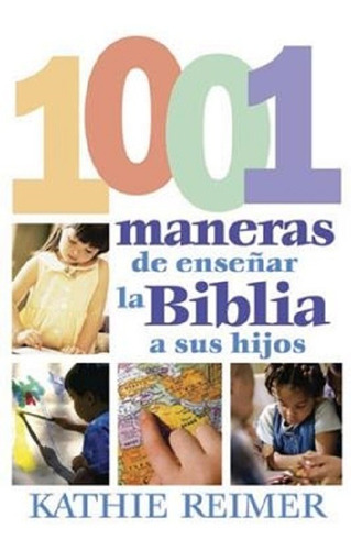 1001 Maneras De Presentar La Biblia A Sus Niños, Reimer