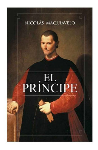 Libro El Príncipe - Nicolás Maquiavelo, Filosofía Política 