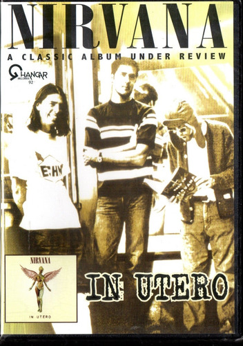 Nirvana In Utero Classic Album Review Dvd Los Chiquibum