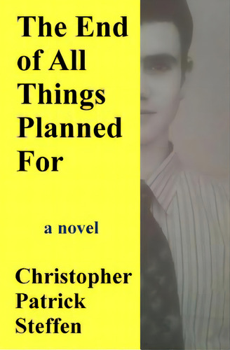 The End Of All Things Planned For, De Steffen, Christopher Patrick. Editorial Createspace, Tapa Blanda En Inglés