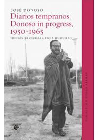 Diarios Tempranos. Donoso In Progress  1950 1965