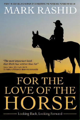 For The Love Of The Horse : Looking Back, Looking Forward, De Mark Rashid. Editorial Trafalgar Square, Tapa Blanda En Inglés