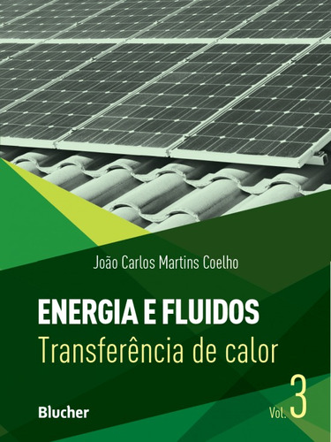 Energia E Fluidos: Transferência De Calor - Vol. 3