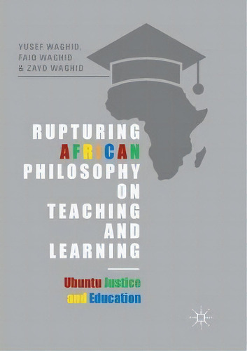 Rupturing African Philosophy On Teaching And Learning, De Yusef Waghid. Editorial Palgrave Macmillan, Tapa Blanda En Inglés