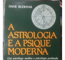 Comprar A Astrologia E A Psique Moderna- Dane Rudhyar