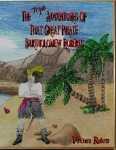 The True Adventures Of That Great Pirate Bartholomew Roberts, De V'leonica Roberts. Editorial Cd-ebooks, Tapa Blanda En Inglés