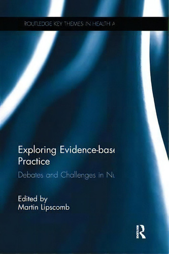 Exploring Evidence-based Practice, De Martin Lipscomb. Editorial Taylor Francis Ltd, Tapa Blanda En Inglés