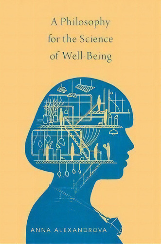 A Philosophy For The Science Of Well-being, De Anna Alexandrova. Editorial Oxford University Press Inc, Tapa Dura En Inglés