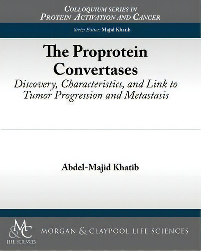 The Proprotein Convertases, De Abdel-majid Khatib. Editorial Morgan Claypool Publishers, Tapa Blanda En Inglés