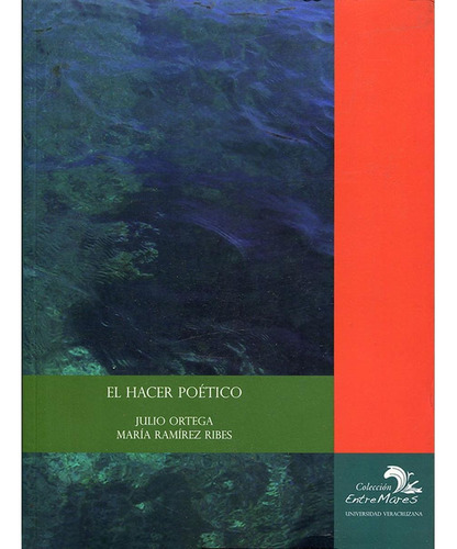 El Hacer Poético, De Ramírez Ribes , María.. Editorial Universidad Veracruzana, Tapa Pasta Blanda, Edición 1 En Español, 2008