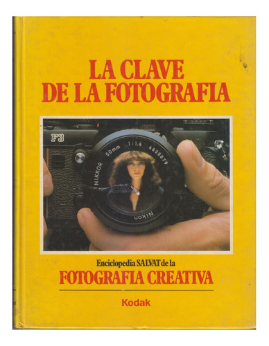 La Clave De La Fotografia. Volumen 1. Enciclopedia Salvat. 