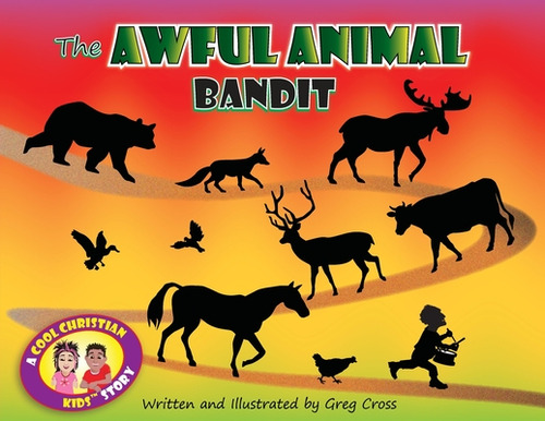 Libro The Awful Animal Bandit: A Cool Christian Kids Stor...