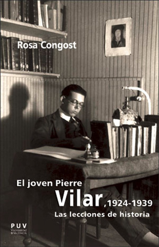 El Joven Pierre Vilar, 1924-1939 - María Rosa Congost Col...
