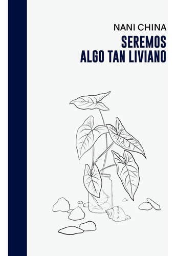 Seremos Algo Tan Liviano, De China Nani. Serie N/a, Vol. Volumen Unico. Editorial Halley Ediciones, Tapa Blanda, Edición 1 En Español, 2023