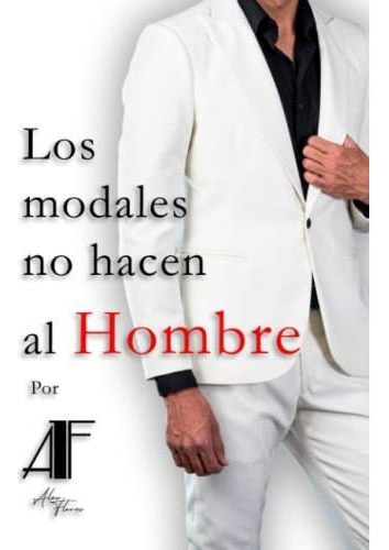 Libro : Los Modales No Hacen Al Hombre - Flores Maya,... 