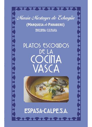 Platos Escogidos De La Cocina Vasca, De Marquesa De Parabere. Editorial Espasa, Tapa Dura En Español, 2022