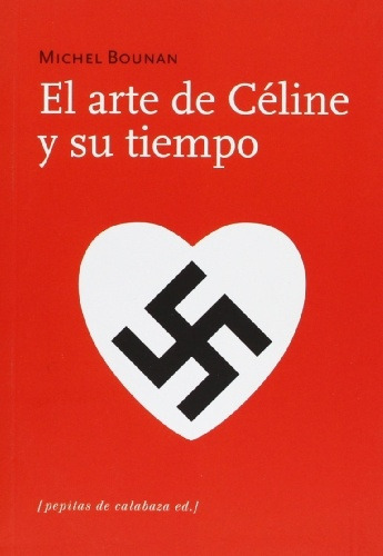 Arte De Céline Y Su Tiempo, El, De Bounan Michel. Editorial Pepitas De Calabaza, Tapa Blanda, Edición 1 En Español