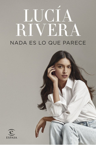 Nada Es Lo Que Parece, De Rivera, Lucia. Editorial Espasa, Tapa Blanda En Español