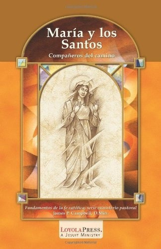 Maria Y Los Santos Campañeros Del Camino Catholic, De Campbell Ma Dmin, James P.. Editorial Loyola Press En Español
