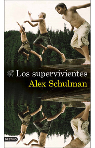 Los Supervivientes, De Schulman, Alex. Editorial Destino, Tapa Blanda En Español