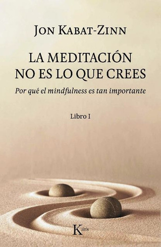 La Meditacion No Es Lo Que Crees - Jon Kabat Zinn - Libro
