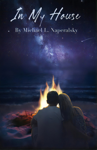 In My House, De Naperalsky, Michael L.. Editorial Dorrance Pub Co Inc, Tapa Blanda En Inglés