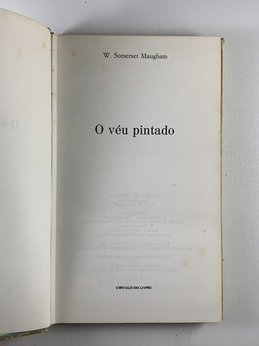 Livro O Véu Pintado, W. Somerset Maugham Edição Integral Círculo Do Livro - C2