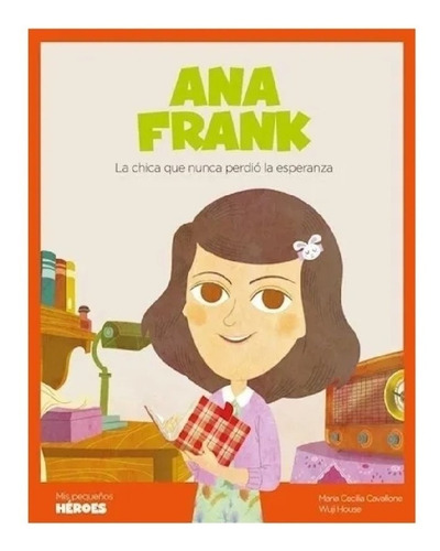 Ana Frank La Chica Que Nunca Perdio La Esperanza - Cavallone