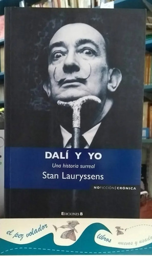 Dalí Y Yo. Una Historia Surreal. Stan La