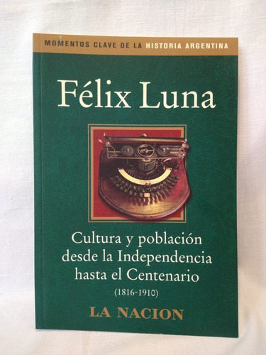 Cultura Y Población 1816-1910 Felix Luna La Nación B 