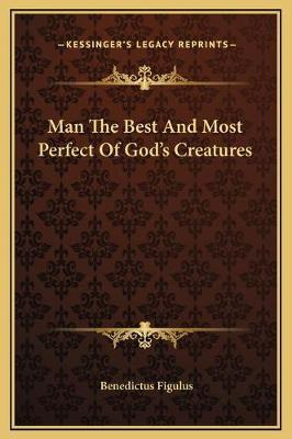 Libro Man The Best And Most Perfect Of God's Creatures - ...