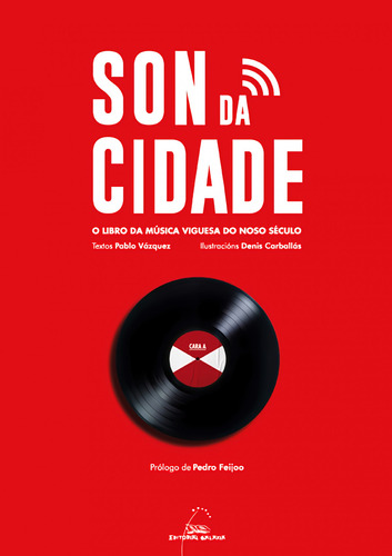 Son Da Cidade. O Libro Da Música Viguesa Do Noso Século 