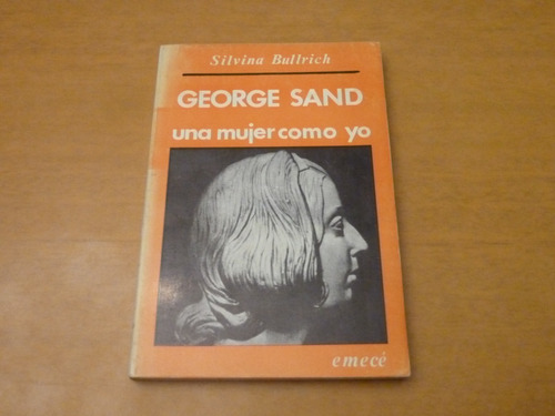 Silvina Bullrich. George Sand. Una Mujer Como Yo