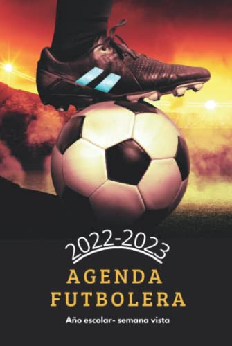 Agenda Escolar 2022-2023 Futbol Semana Vista: Para Aficionad