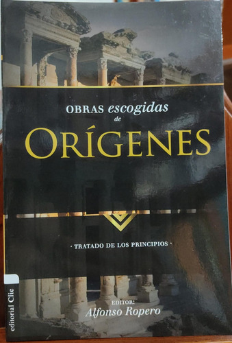 Obras Escogidas De Orígenes: Tratado De Los Principios