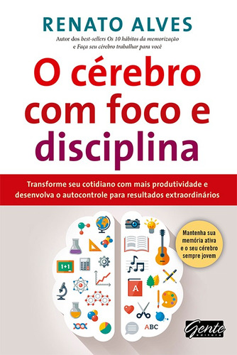 O cérebro com foco e disciplina, de Alves, Renato. Editora Gente Livraria e Editora Ltda., capa mole em português, 2014