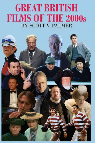 Great British Films Of The 2000s, De Palmer, Scott. Editorial Bookbaby, Tapa Dura En Inglés