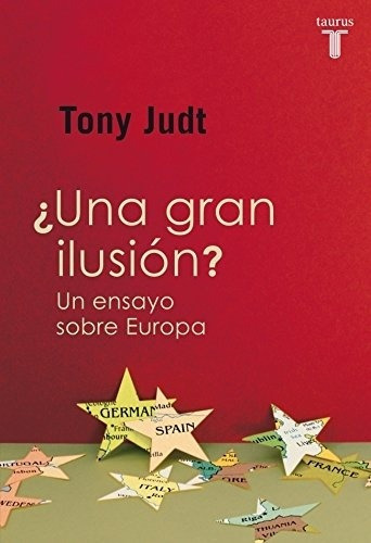 Una Gran Ilusion  Un Ensayo Sobre Europa