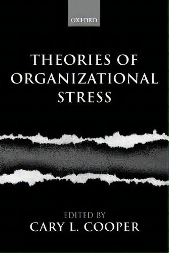 Theories Of Organizational Stress, De Cary L. Cooper. Editorial Oxford University Press, Tapa Blanda En Inglés