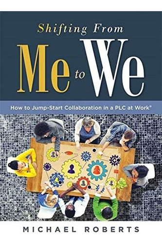 Libro: Shifting From Me To We: How To Jump-start In A Plc At