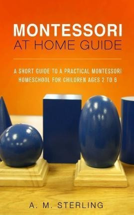 Montessori At Home Guide - A M Sterling (paperback)