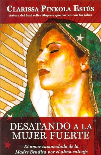 Desatando A La Mujer Fuerte - Clarissa Pinkola Estés