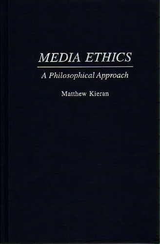 Media Ethics, De Matthew Kieran. Editorial Abc Clio, Tapa Dura En Inglés