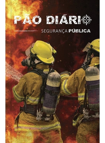 Segurança pública - Capa Bombeiros - Fogo, de Publicações Pão Diário. Editora Ministérios Pão Diário, capa mole em português, 2021