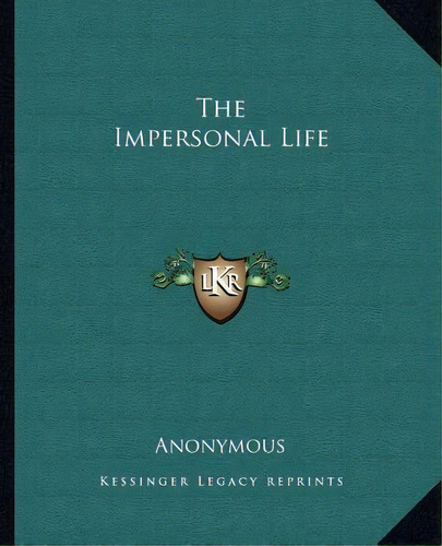 The Impersonal Life, De Anonymous. Editorial Kessinger Publishing, Tapa Blanda En Inglés