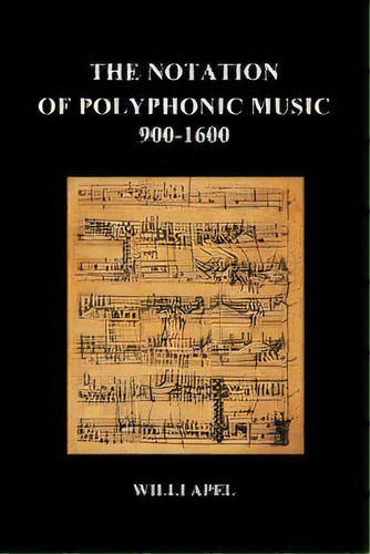 The Notation Of Polyphonic Music 900 1600, De Willi Apel. Editorial Benediction Classics, Tapa Blanda En Inglés