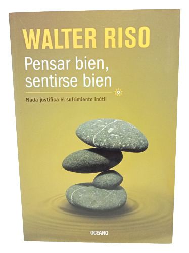 Pensar Bien Sentirse Bien - Walter Riso - Autoayuda - 2012