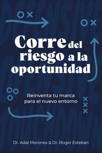 Libro: Corre Del Riesgo A La Oportunidad: Reinventa Tu Marca