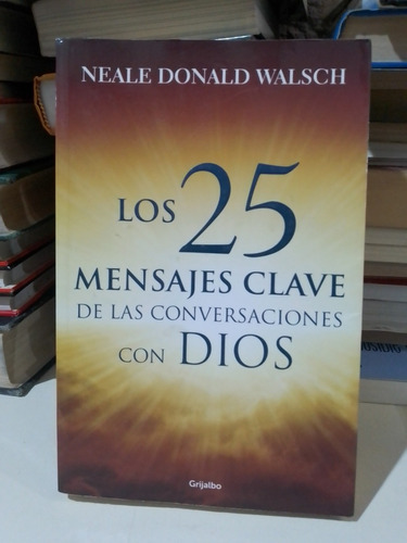 Los 25 Mensajes Clave De Las Conversaciones Con.. - Walsch